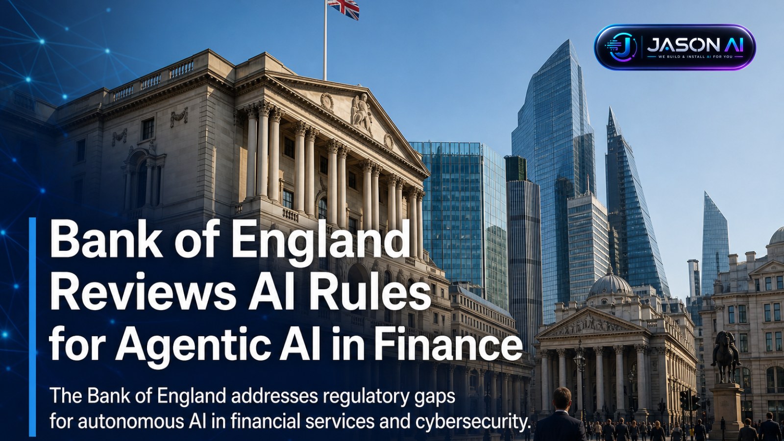 Bank of England Reviews AI Rules for Agentic AI in Finance