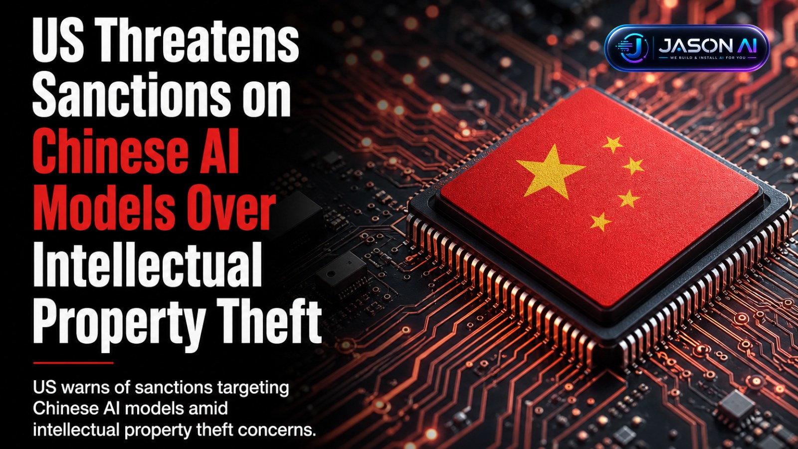 US Threatens Sanctions on Chinese AI Models Over Intellectual Property Theft